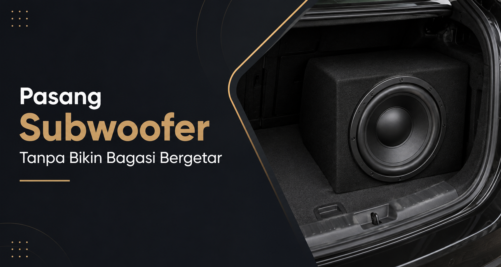 Pasang Subwoofer Tanpa Bikin Bagasi Bergetar — Upgrade Audio